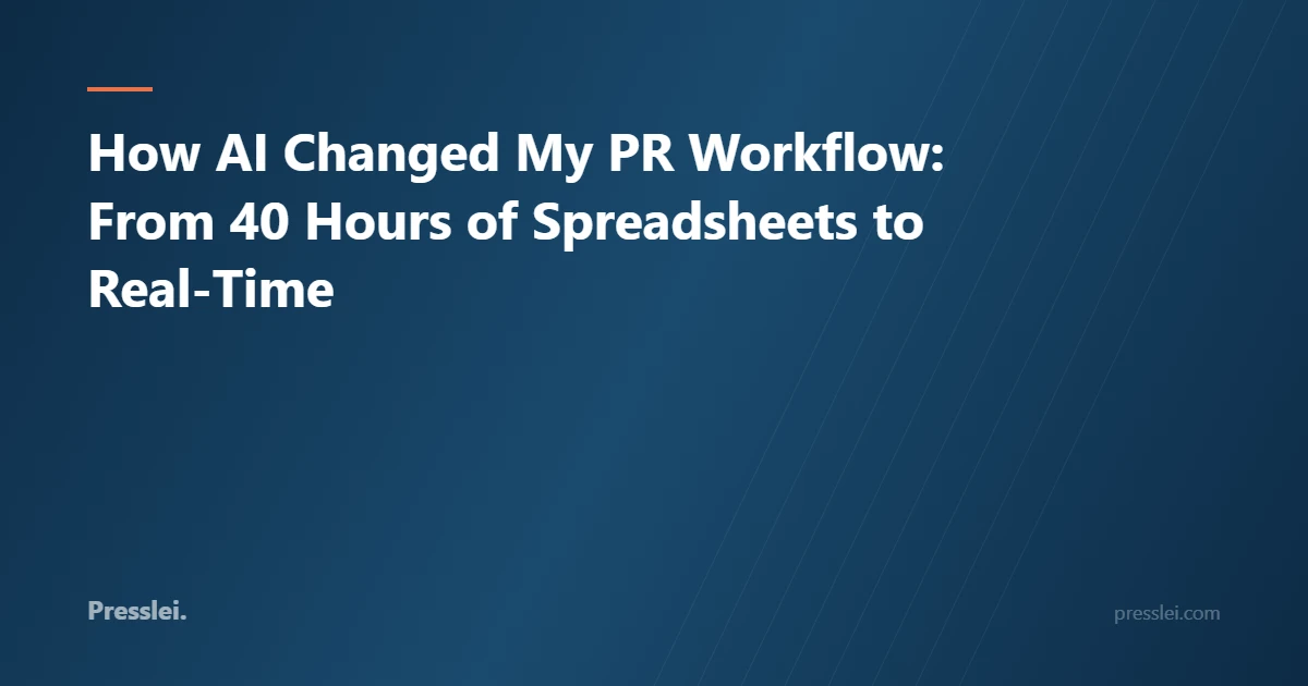 How AI Changed My PR Workflow: From 40 Hours of Spreadsheets to Real-Time
