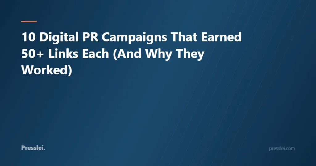 10 Digital PR Campaigns That Earned 50+ Links Each (And Why They Worked)