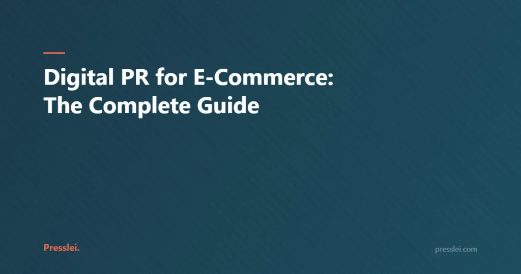 Digital PR for E-Commerce: The Complete Guide