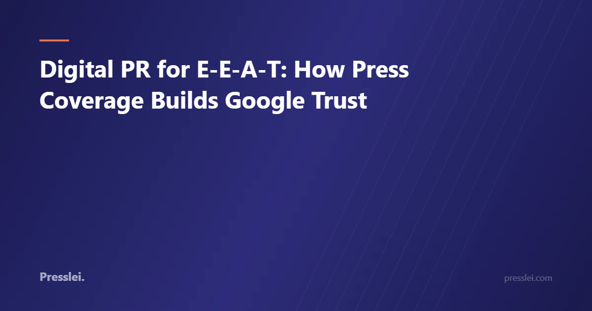 Digital PR for E-E-A-T: How Press Coverage Builds Google Trust