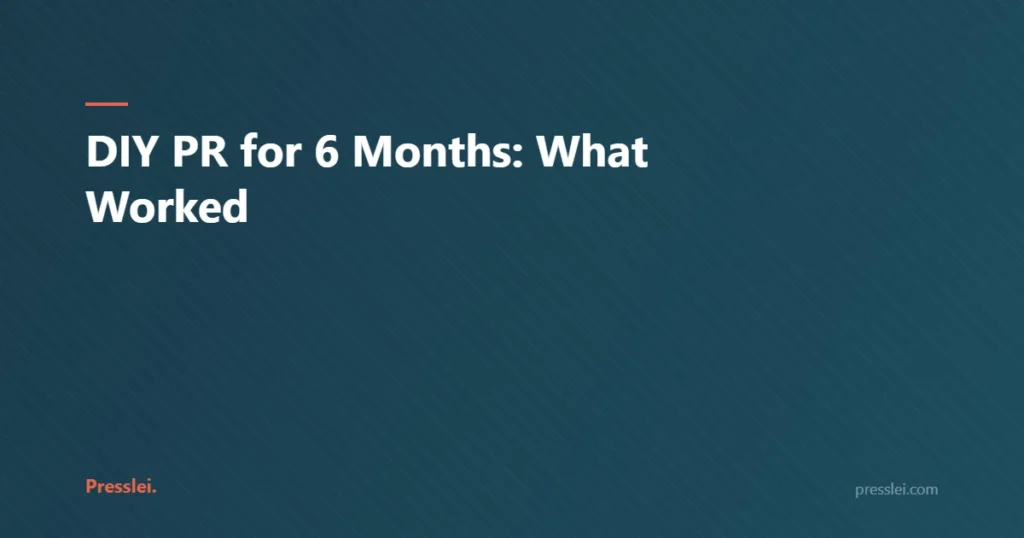 DIY PR for 6 Months: What Worked
