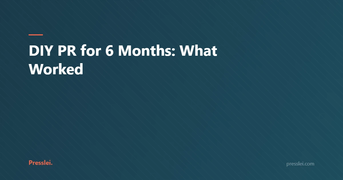 DIY PR for 6 Months: What Worked