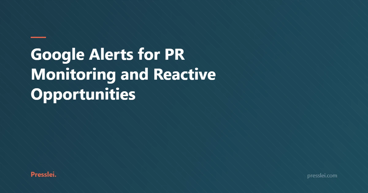 Google Alerts for PR Monitoring and Reactive Opportunities