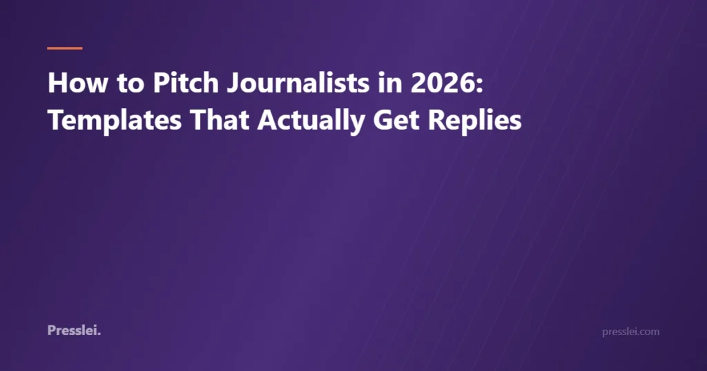 How to Pitch Journalists in 2026: Templates That Actually Get Replies