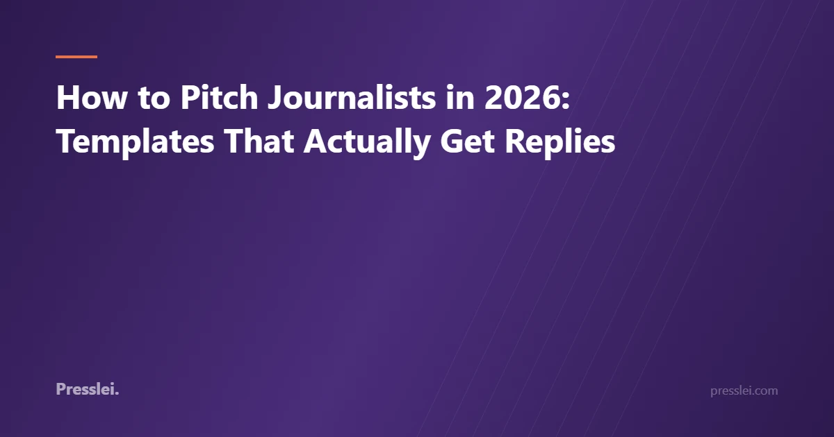 How to Pitch Journalists in 2026: Templates That Actually Get Replies