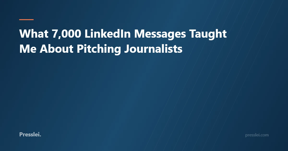 What 7,000 LinkedIn Messages Taught Me About Pitching Journalists
