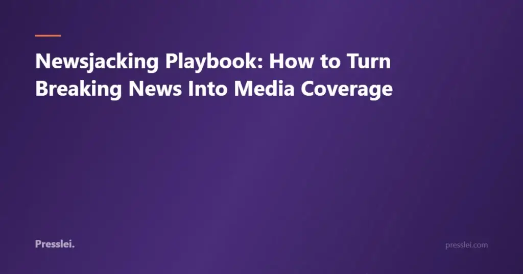 Newsjacking Playbook: How to Turn Breaking News Into Media Coverage