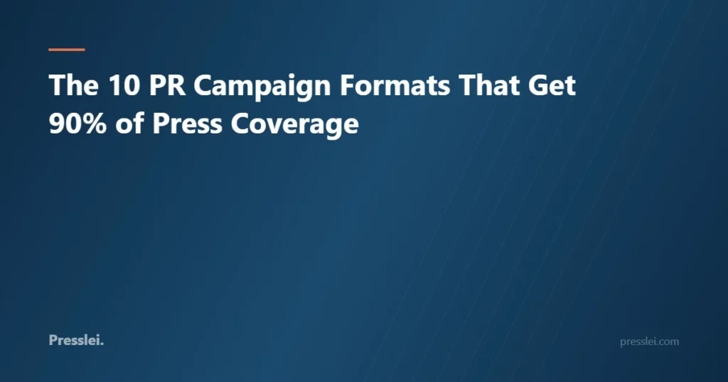 The 10 PR Campaign Formats That Get 90% of Press Coverage