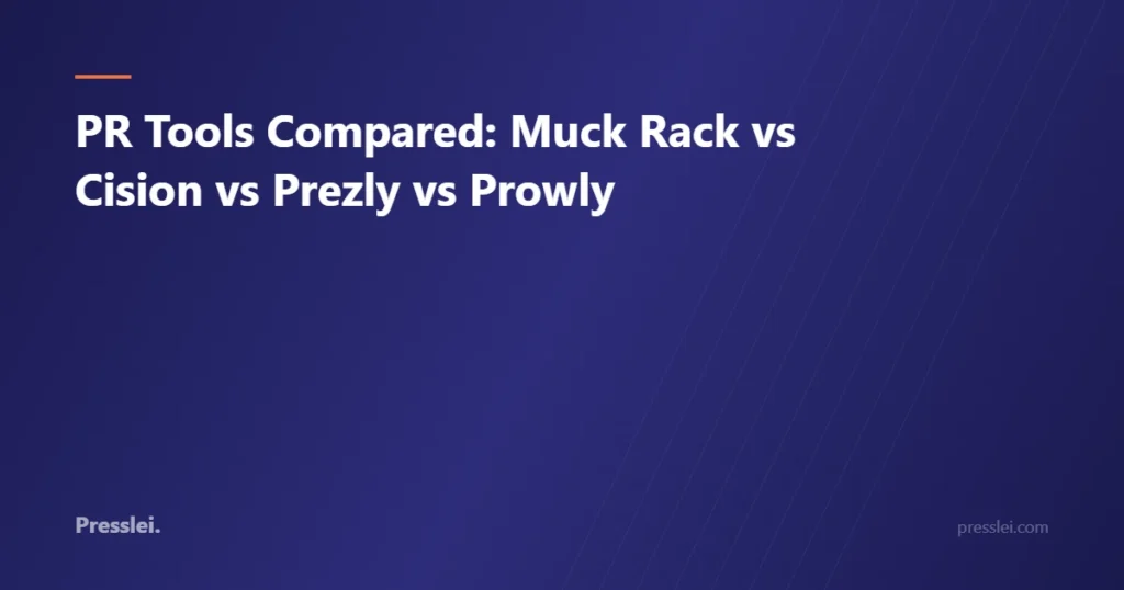 PR Tools Compared: Muck Rack vs Cision vs Prezly vs Prowly