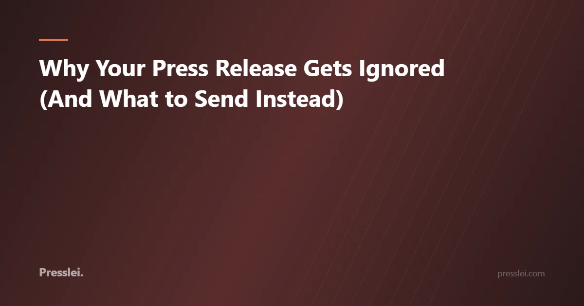 Why Your Press Release Gets Ignored (And What to Send Instead)