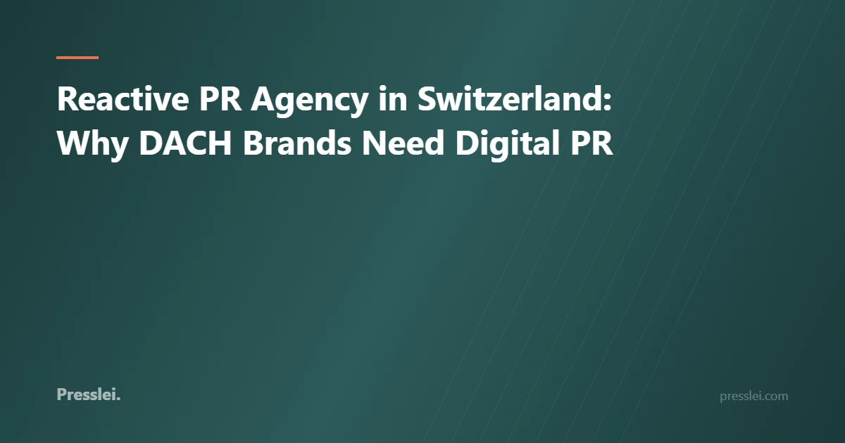Reactive PR Agency in Switzerland: Why DACH Brands Need Digital PR