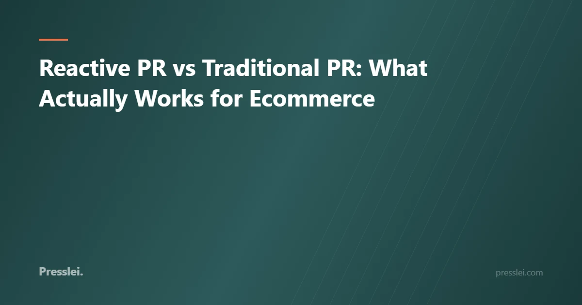 Reactive PR vs Traditional PR: What Actually Works for Ecommerce