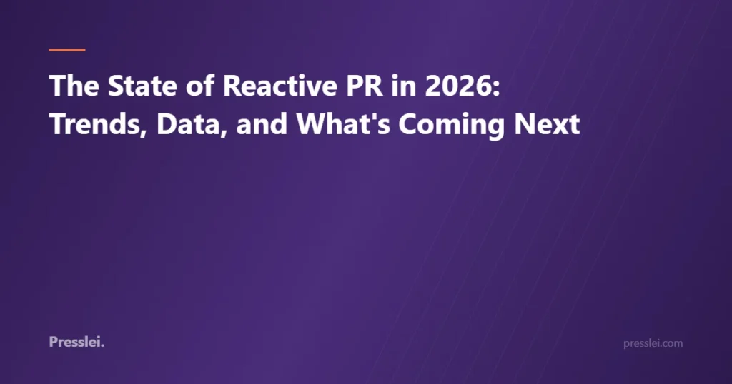 The State of Reactive PR in 2026: Trends, Data, and What's Coming Next