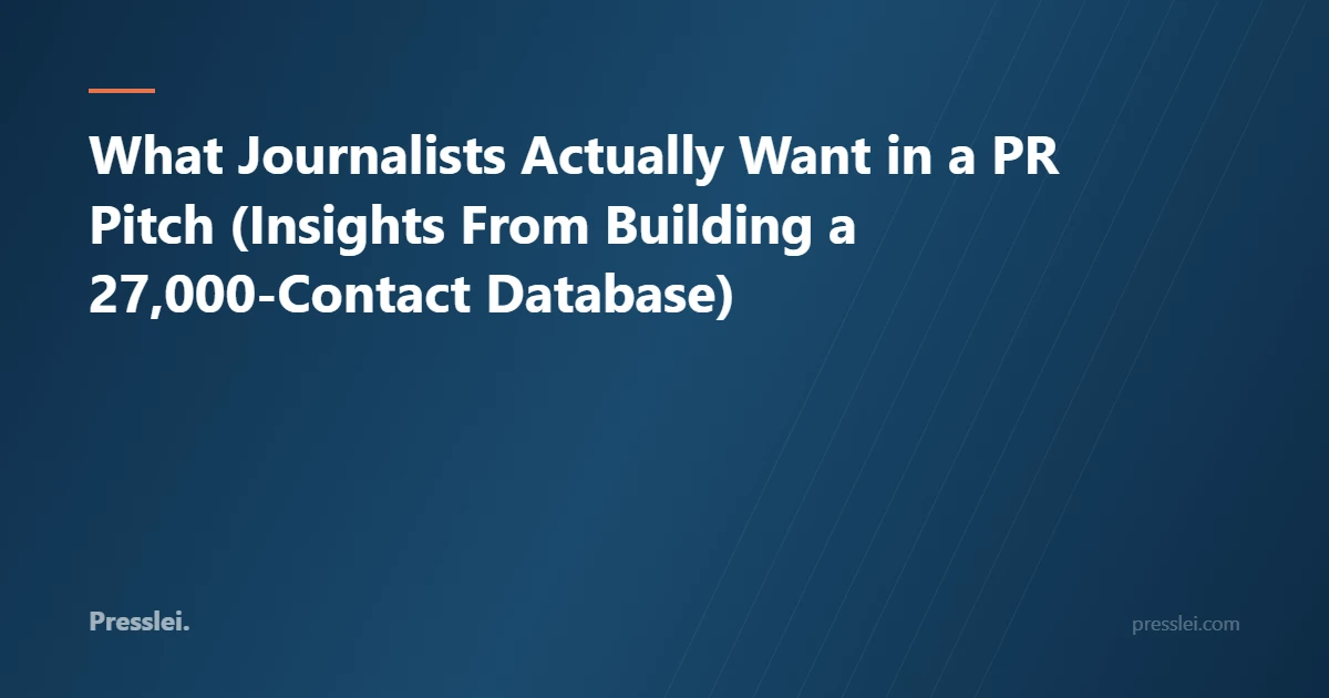 What Journalists Actually Want in a PR Pitch (Insights From Building a 27,000-Contact Database)