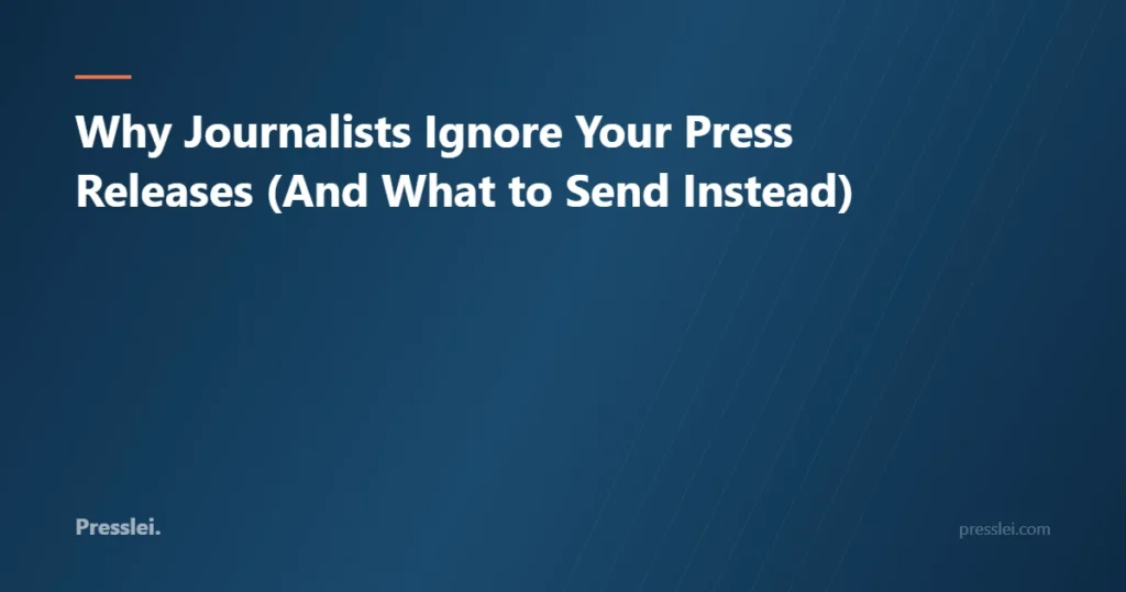 Why Journalists Ignore Your Press Releases (And What to Send Instead)