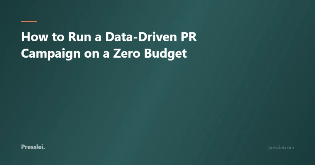 How to Run a Data-Driven PR Campaign on a Zero Budget