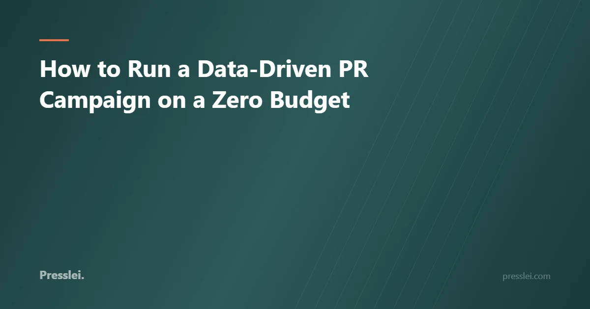 How to Run a Data-Driven PR Campaign on a Zero Budget